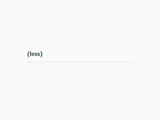 (less)
 