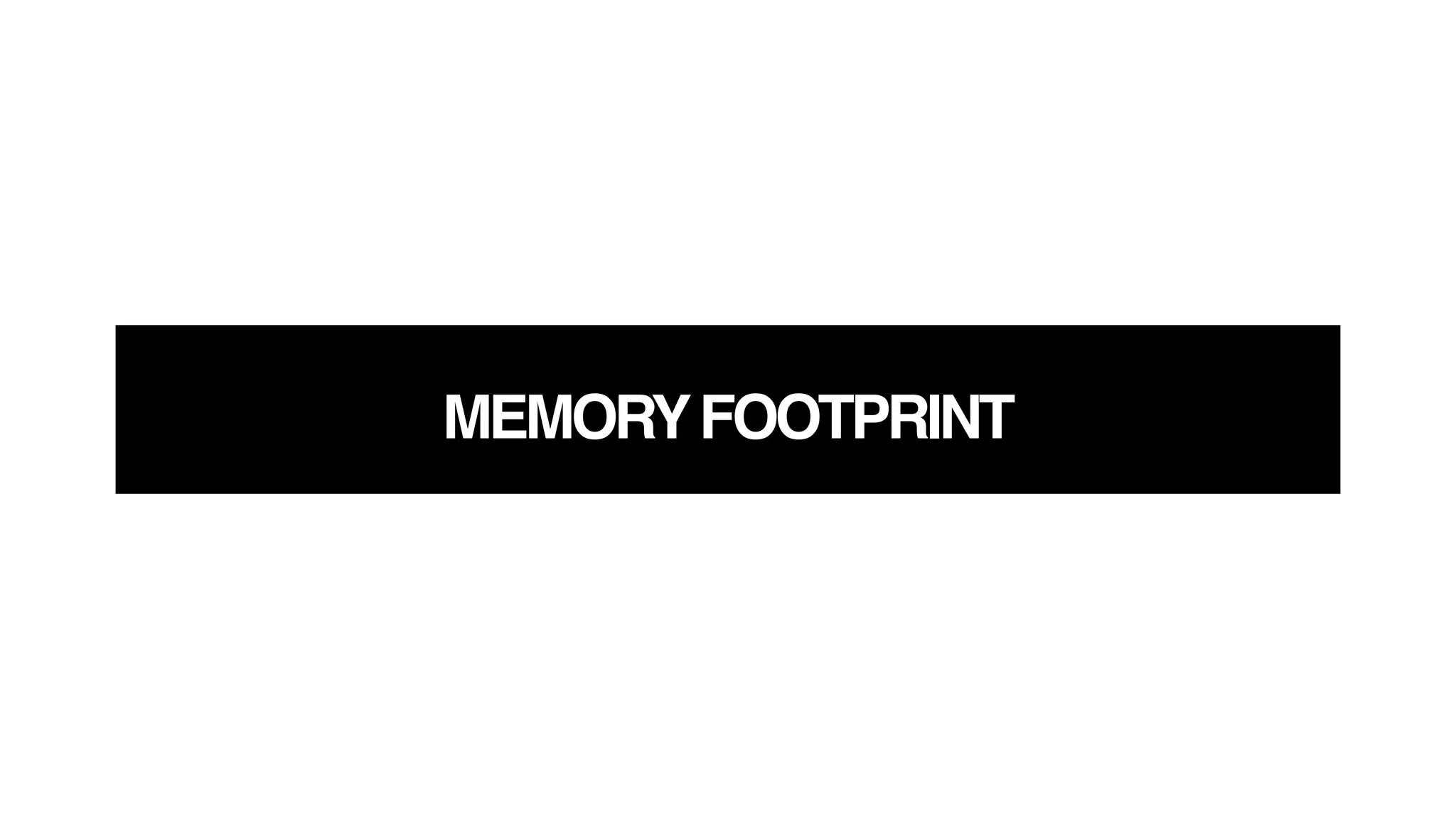 MEMORYFOOTPRINT
 