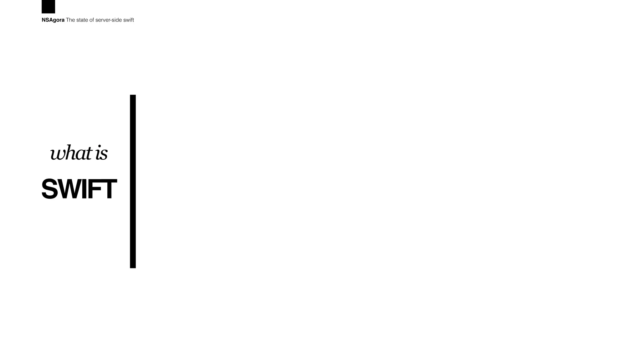 SWIFT
whatis
NSAgora The state of server-side swift
 