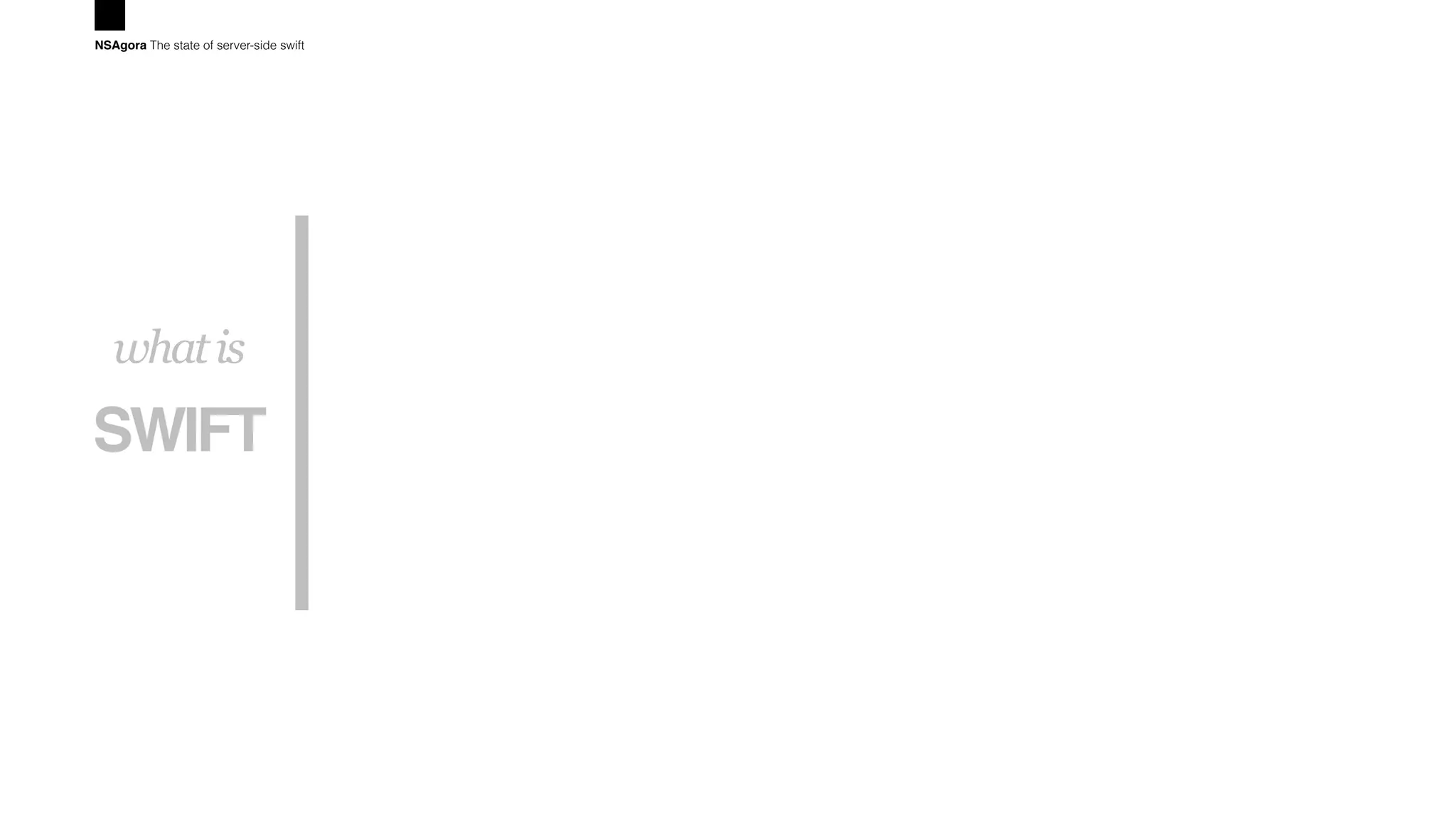 SWIFT
whatis
NSAgora The state of server-side swift
 