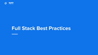 Full Stack Best Practices
 