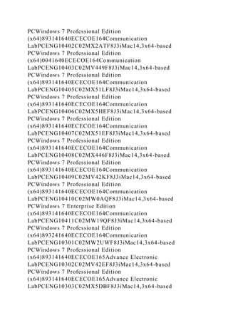 PCWindows 7 Professional Edition
(x64)893141640ECECOE164Communication
LabPCENG10402C02MX2ATF8J3iMac14,3x64-based
PCWindows 7 Professional Edition
(x64)0041640ECECOE164Communication
LabPCENG10403C02MV449F8J3iMac14,3x64-based
PCWindows 7 Professional Edition
(x64)893141640ECECOE164Communication
LabPCENG10405C02MX51LF8J3iMac14,3x64-based
PCWindows 7 Professional Edition
(x64)893141640ECECOE164Communication
LabPCENG10406C02MX5HEF8J3iMac14,3x64-based
PCWindows 7 Professional Edition
(x64)893141640ECECOE164Communication
LabPCENG10407C02MX51EF8J3iMac14,3x64-based
PCWindows 7 Professional Edition
(x64)893141640ECECOE164Communication
LabPCENG10408C02MX446F8J3iMac14,3x64-based
PCWindows 7 Professional Edition
(x64)893141640ECECOE164Communication
LabPCENG10409C02MV42KF8J3iMac14,3x64-based
PCWindows 7 Professional Edition
(x64)893141640ECECOE164Communication
LabPCENG10410C02MW0AQF8J3iMac14,3x64-based
PCWindows 7 Enterprise Edition
(x64)893141640ECECOE164Communication
LabPCENG10411C02MW19QF8J3iMac14,3x64-based
PCWindows 7 Professional Edition
(x64)893241640ECECOE164Communication
LabPCENG10301C02MW2UWF8J3iMac14,3x64-based
PCWindows 7 Professional Edition
(x64)893141640ECECOE165Advance Electronic
LabPCENG10302C02MV42EF8J3iMac14,3x64-based
PCWindows 7 Professional Edition
(x64)893141640ECECOE165Advance Electronic
LabPCENG10303C02MX5DBF8J3iMac14,3x64-based
 