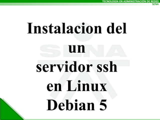 Instalacion del unservidor sshen Linux Debian 5 