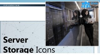 Server
Storage Icons
YOUR COMPANY NAME
 