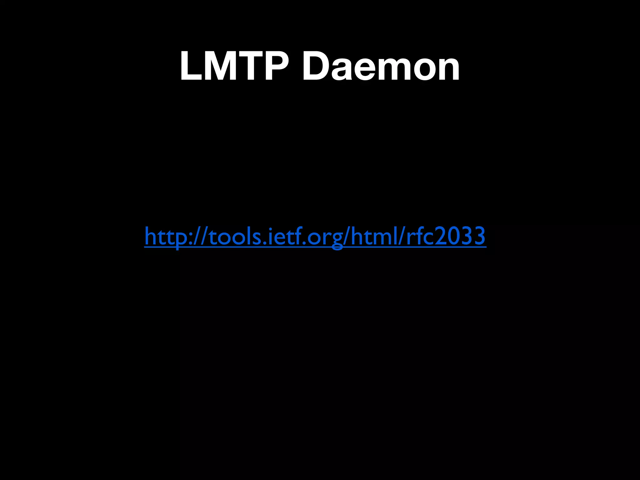 LMTP Daemon



http://tools.ietf.org/html/rfc2033
 