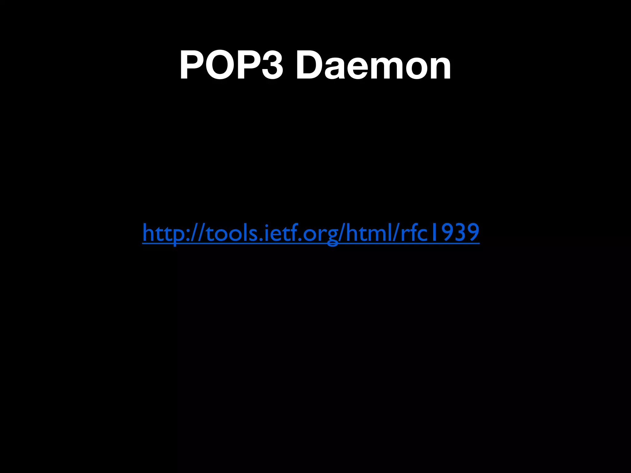 POP3 Daemon



http://tools.ietf.org/html/rfc1939
 