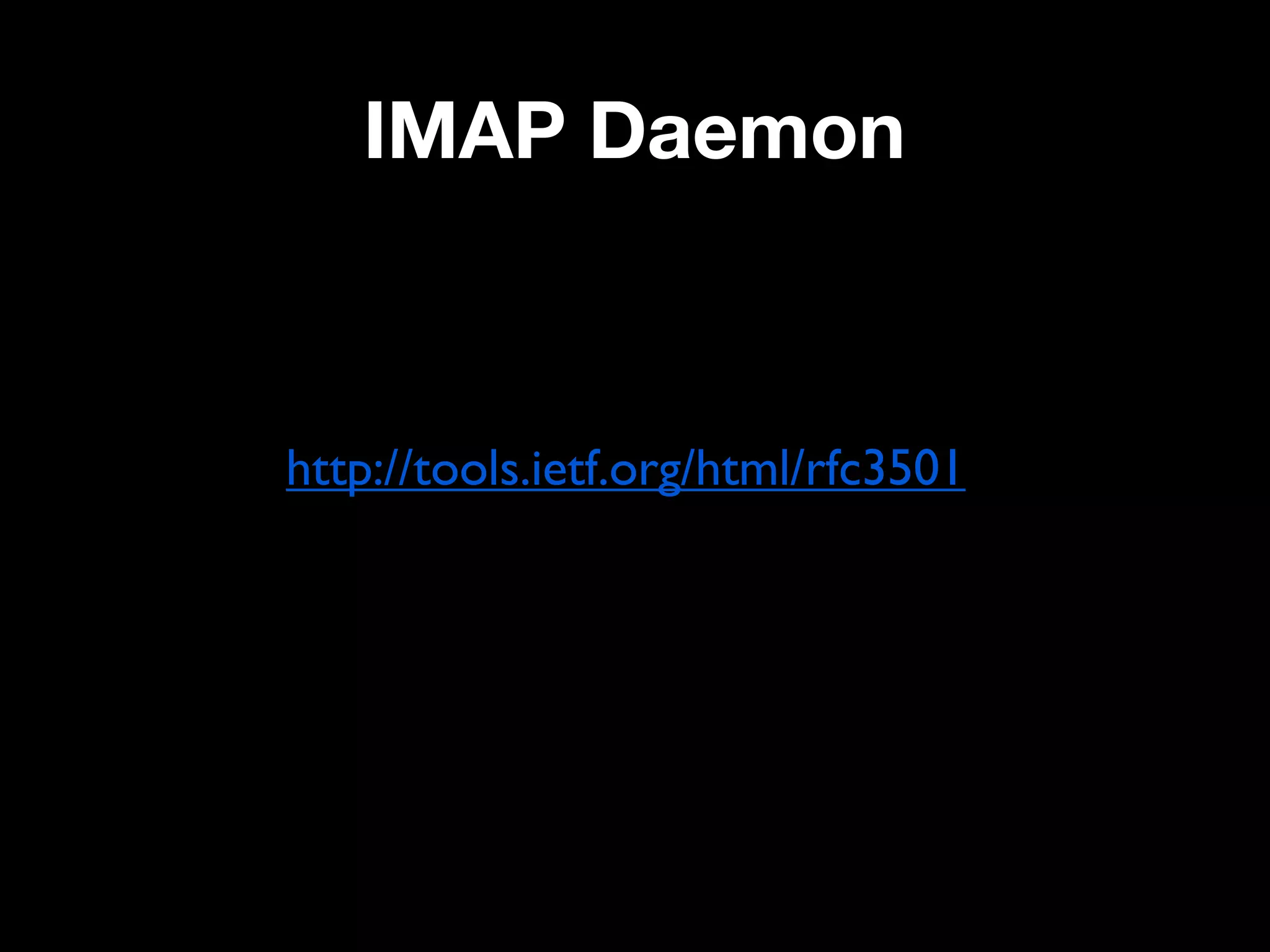 IMAP Daemon



http://tools.ietf.org/html/rfc3501
 