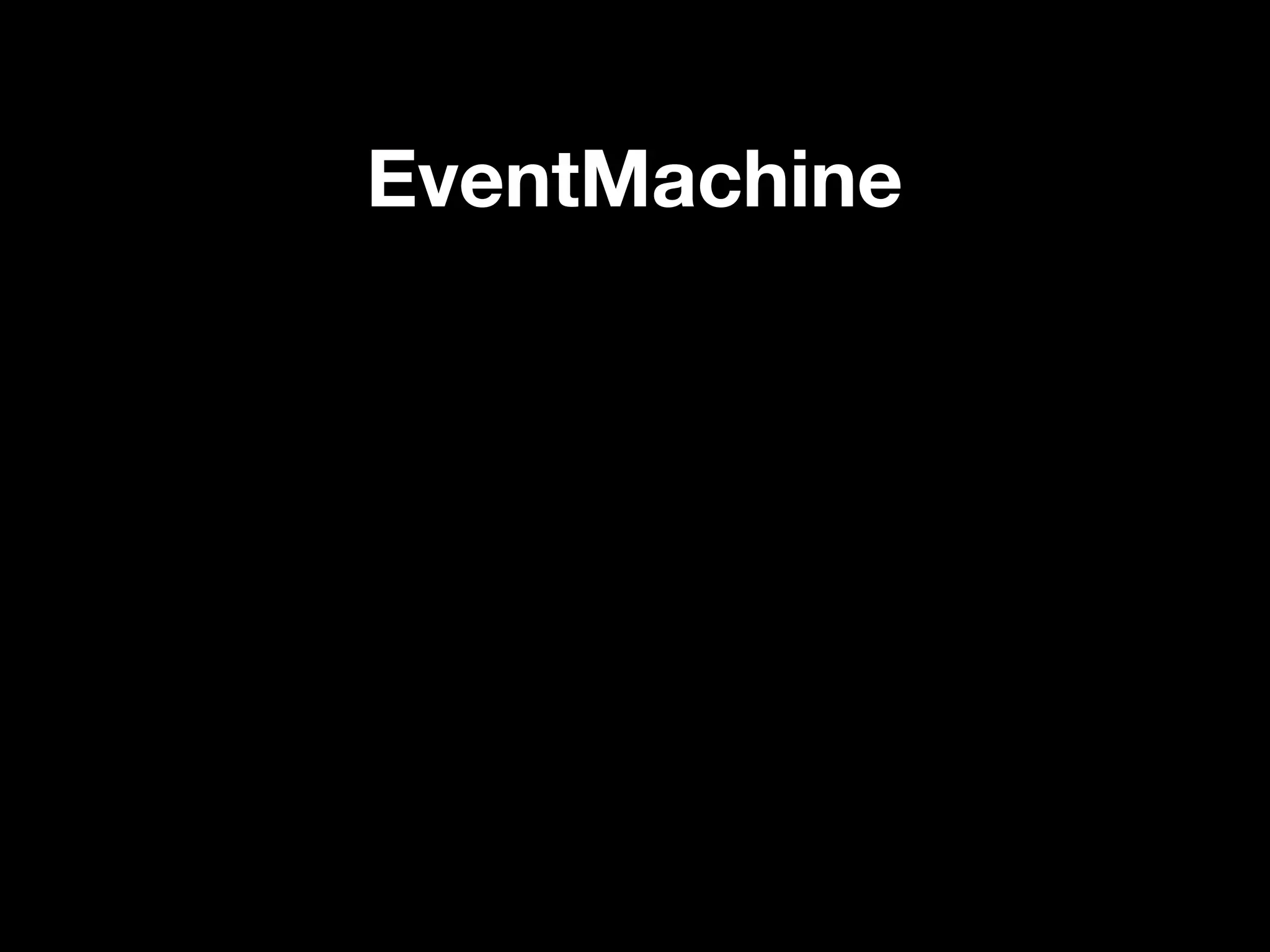 EventMachine
 