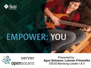 USE   IMPROVE   EVANGELIZE




server             Presented by :
         Agus Setiawan, Lukman Prihandika
            OSUG-Bandung Leader I & II
 