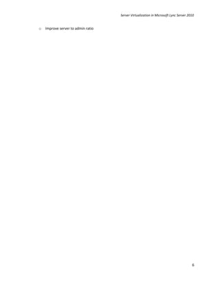 Server Virtualization in Microsoft Lync Server 2010


o   Improve server to admin ratio




                                                                                     6
 