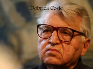 Dobrica Cosic
 