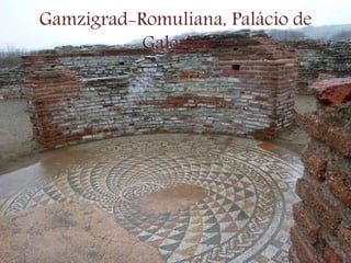 Gamzigrad-Romuliana, Palácio de
Galerius
 