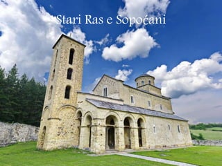 Stari Ras e Sopoćani
 