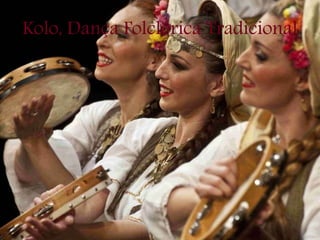 Kolo, Dança Folclórica Tradicional
 