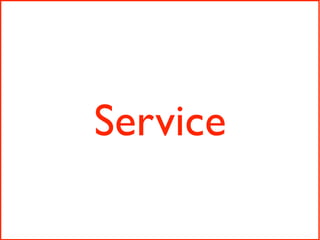 Service
 