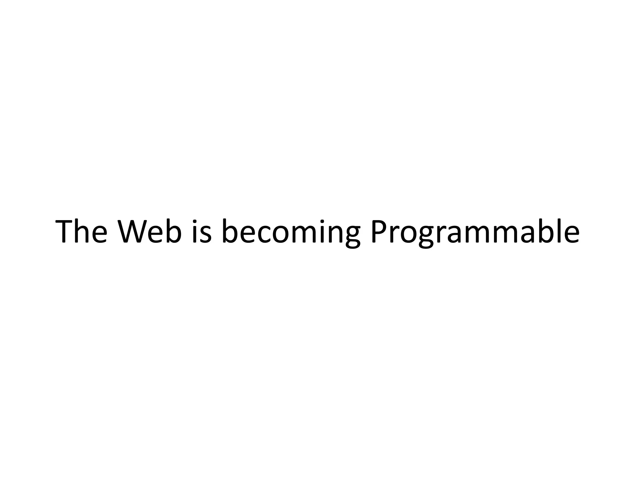 The Web is becoming Programmable
 