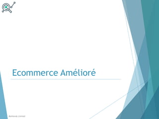 Ecommerce Amélioré
Balthordu Limited
 