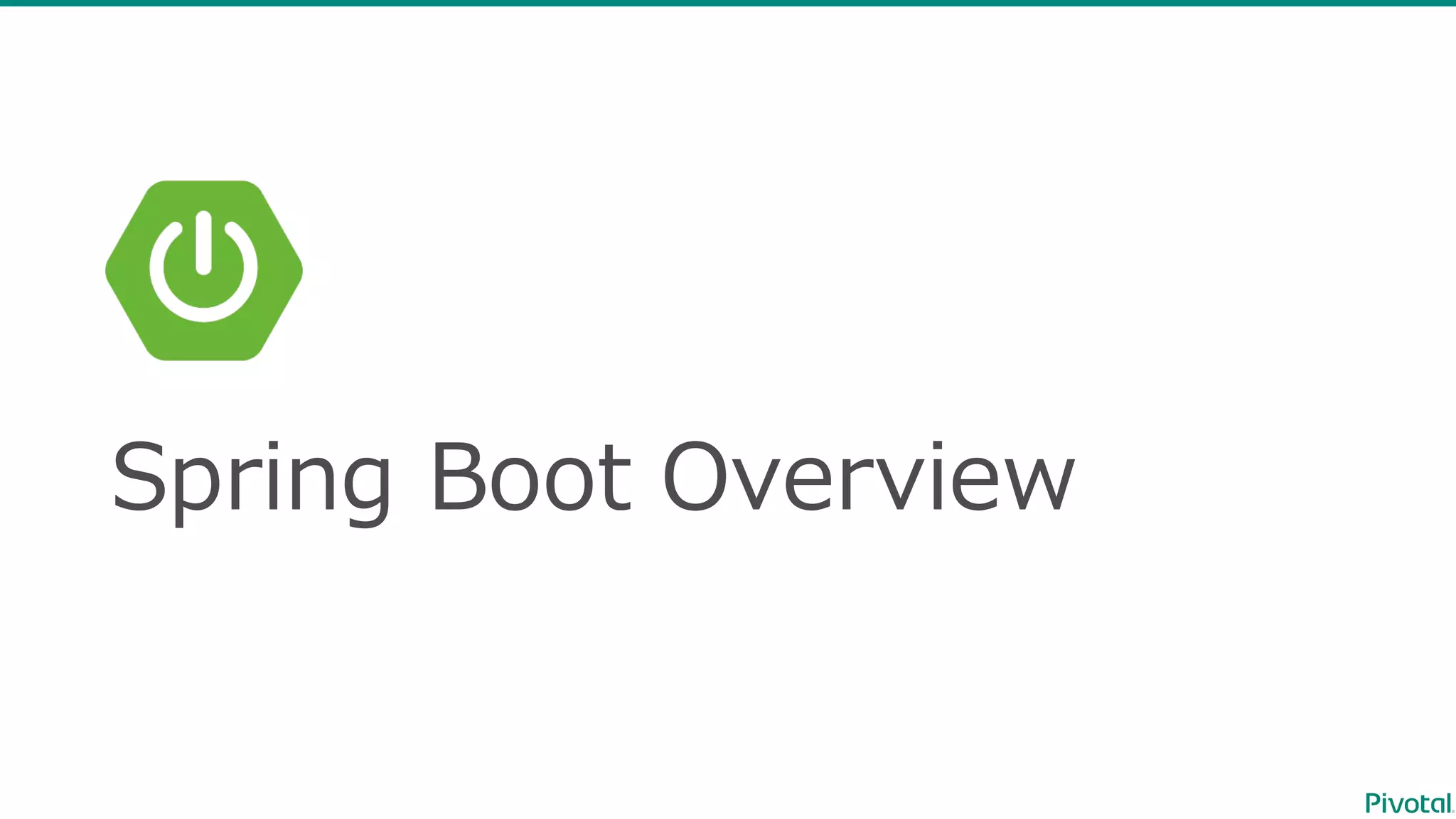 Spring  Boot  Overview
 