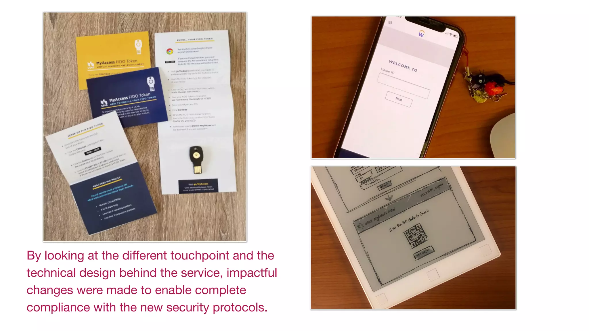 By looking at the diﬀerent touchpoint and the
technical design behind the service, impactful
changes were made to enable complete
compliance with the new security protocols. 

 