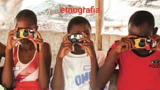 etnograﬁaetnograﬁa
 