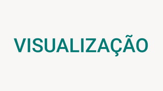VISUALIZAÇÃO
 