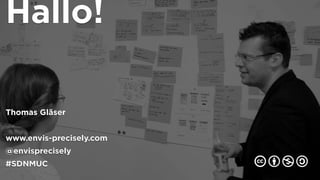 Hallo!
Thomas Gläser
www.envis-precisely.com
@envisprecisely
#SDNMUC 🕅🕆🕇🕊
 
