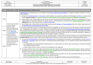 Firma
servicEvolution
Themenbereich
Leitkonzept der Servicialisierung
Druckdatum
07.07.2022
Bearbeiter, Telefon-Nr.
Paul G. Huppertz
+49-1520-9 84 59 62
Thema/Gegenstand
Grundlagen & Grundbegriffe, Modelle & Methoden der Service-Erbringung
Service-Design versus Service-Konzept – Abgrenzungen und Unterschiede
Ablage
Servicialisierung
Diskussionspapiere
Dokumentautor
Paul G. Huppertz
Dokumentname
Service-Design versus Service-Konzept V02.00.00
Dokumentdatum
07.07.2022
Dokumentseite
14 von 54
Paul G. Huppertz ▪ Schöne Aussicht 41 ▪ 65396 Walluf ▪ +49-61 23-74 04 16 ▪ Paul.G.Huppertz@servicEvolution.com
Nr. Zitat aus dem o.a. Artikel Analyse & Aufarbeitung, Kritik & Korrektur
02.38
In den ersten Beiträgen
zu Service Design
(Shostack 1982;
Shostack 1984) wurde
die Design-Aktivität als
Teil der Marketing-
und Management-Dis-
ziplinen gesehen.
Shostack (Shostack
1982) hat die integrierte
Gestaltung der Mate-
rial-Komponenten (Pro-
dukte) und immateriel-
len Komponenten
(Dienstleistungen) be-
leuchtet.
Jean-Baptiste Say umschrieb Services im Jahr 1803 in seinem Buch ‚Traité d’Èconomie Politique‘ erstmalig als ‚produits immaterials / immate-
rielle Produkte‘.
• Derweil sind Produktexemplare (= Erzeugnisse), nämlich Bündeln von wiederholt ausführbaren & beständigen Funktionen, in jedem Fall &
Kontext grundverschieden von Services (= Diensten), nämlich Bündeln von einmalig konsumierbaren & flüchtigen Nutzeffekten.
• Dabei ordnete er die Immaterialität von Services ein als deren konstitutives & primäres Merkmal, während es in Wirklichkeit eins ihrer
unwesentlichen & sekundären Merkmale ist, nämlich eins der unausweichlichen & unabänderlichen Service-Charakteristika, die jeweils
völlig konträr sind zu den entsprechenden Produktcharakteristika.
• Diese fehlgehende, irreführende & verlustträchtige Verwechslung von Akzidenz und Essenz/Quidditas bestimmt seitdem ungünstigerweise
die Betrachtung von und die Diskussion über Services.
02.39
“It is wrong to imply that services are just like products except for intangibility. By such logic apples are just like oranges, except for their ‘apple-
ness’. Intangibility is not a modifier, it is a state.” schrieb G. Lynn Shostack im April 1977 in ihrem Artikel ‘Breaking Free from Product Marketing’.
Ihr mit diesem Titel formulierter Appel konnte erst umgesetzt werden, nachdem die allgemeingültige & vollständige, eindeutige & konsistente
Definition für den Begriff ‚Service (= Dienst)‘ nachvollziehbar hergeleitet & plausibel erklärt worden war und gleichzeitig prägnant abgegrenzt
wurde gegen die gleichartig beschaffene Definition für den Begriff ‚Produkt (= Erzeugnis)‘.
02.40
„Immaterielle Komponenten“, die deklariert werden als „Dienstleistungen“, sind dienst/service-relevante Elemente, die in jedem Fall & Kontext
grundverschieden sind von jeweils einzelnen & einmaligen Diensten/Services, die durch deren Einsatz bzw. Benutzung erbracht werden.
• Ein einzelnes Produktexemplar eines bestimmten Produkttyps wird aus Teilprodukten & Einzelteilen zusammengesetzt und somit neu her-
vorgebracht (= produziert) sowie nach Funktions- & Qualitätsprüfung zwischengelagert, um es in weiteren Schritten abzutransportieren &
zu verkaufen.
o Ein fertiggestelltes & funktionstüchtiges Produktexemplar ist nur dann jeweils von Nutzen, wenn jemand dessen Funktion/en betätigt,
die es daraufhin jeweils ausführt.
o Zu allen anderen Zeiten ist es per se nutzlos und es belegt Stau- bzw. Lagerraum.
• Ein explizit einzelner Service eines abgerufenen Service-Typs wird explizit an den abrufenden Service-Konsumenten erbracht, indem der
Zustand des von ihm beim Service-Abruf übergebenen Service-Objekts exklusiv für ihn gezielt & qualifiziert geändert wird gemäß seinen
aktuellen Erfordernissen & Erwartungen (= Service-Transaktion).
o Auf Basis der erfolgten Zustandsänderung führt der abrufende Service-Konsument die von ihm beabsichtigte Aktivität aus & realisiert
somit service-basierende Wertschöpfung für seinen aktuellen Kontext.
o Ein Service belegt keinerlei Stau- oder Lagerraum, da er per se intangibel & immateriell, substanzlos & flüchtig ist.
 