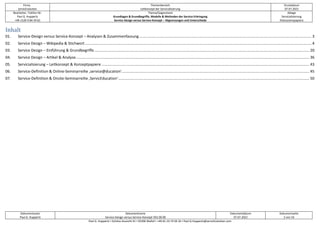 Firma
servicEvolution
Themenbereich
Leitkonzept der Servicialisierung
Druckdatum
07.07.2022
Bearbeiter, Telefon-Nr.
Paul G. Huppertz
+49-1520-9 84 59 62
Thema/Gegenstand
Grundlagen & Grundbegriffe, Modelle & Methoden der Service-Erbringung
Service-Design versus Service-Konzept – Abgrenzungen und Unterschiede
Ablage
Servicialisierung
Diskussionspapiere
Dokumentautor
Paul G. Huppertz
Dokumentname
Service-Design versus Service-Konzept V02.00.00
Dokumentdatum
07.07.2022
Dokumentseite
2 von 54
Paul G. Huppertz ▪ Schöne Aussicht 41 ▪ 65396 Walluf ▪ +49-61 23-74 04 16 ▪ Paul.G.Huppertz@servicEvolution.com
Inhalt
01. Service-Design versus Service-Konzept – Analysen & Zusammenfassung .................................................................................................................................................................... 3
02. Service Design – Wikipedia & Stichwort........................................................................................................................................................................................................................ 4
03. Service Design – Einführung & Grundbegriffe............................................................................................................................................................................................................. 20
04. Service Design – Artikel & Analyse............................................................................................................................................................................................................................... 36
05. Servicialisierung – Leitkonzept & Konzeptpapiere ...................................................................................................................................................................................................... 43
06. Service-Definition & Online-Seminarreihe ‚service@ducation‘................................................................................................................................................................................... 45
07. Service-Definition & Onsite-Seminarreihe ‚ServicEducation‘...................................................................................................................................................................................... 50
 