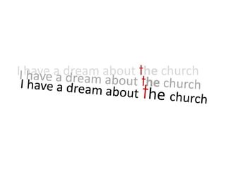 I have a dream about the church I have a dream about the church I have a dream about thechurch 