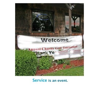 Service is an event.
 