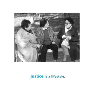 Justice is a lifestyle.