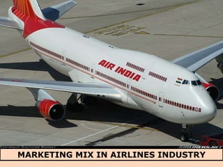 MARKETING MIX IN AIRLINES INDUSTRY 