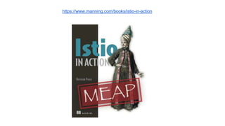 https://www.manning.com/books/istio-in-action
 