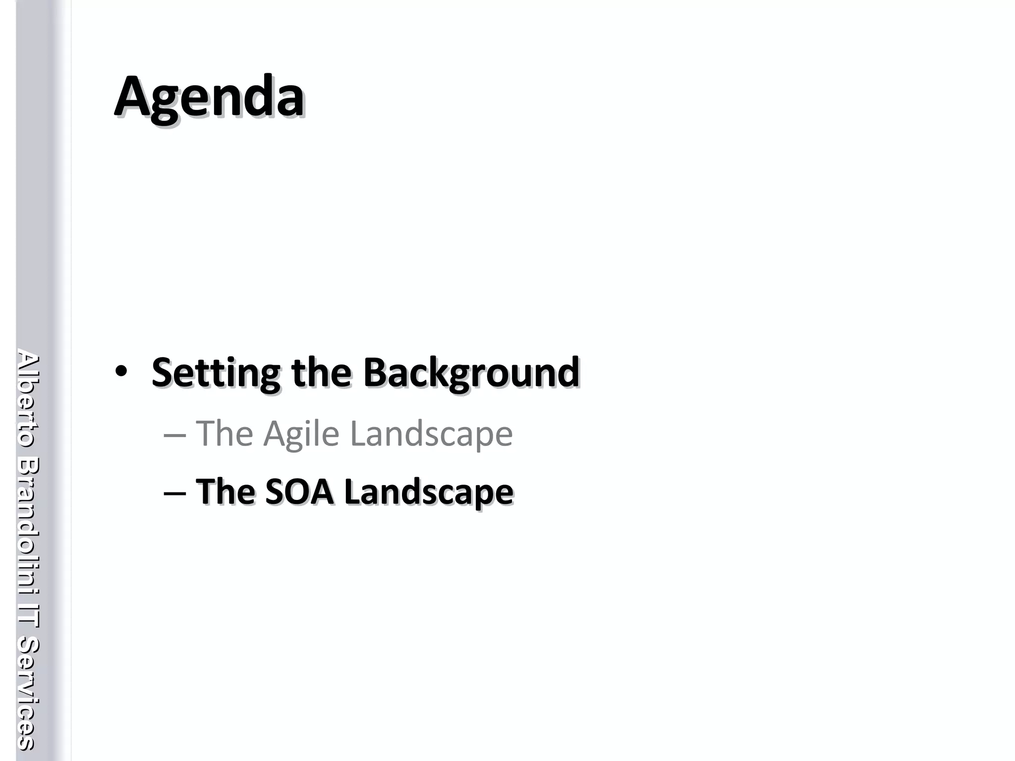 Agenda Setting the Background The Agile Landscape The SOA Landscape 
