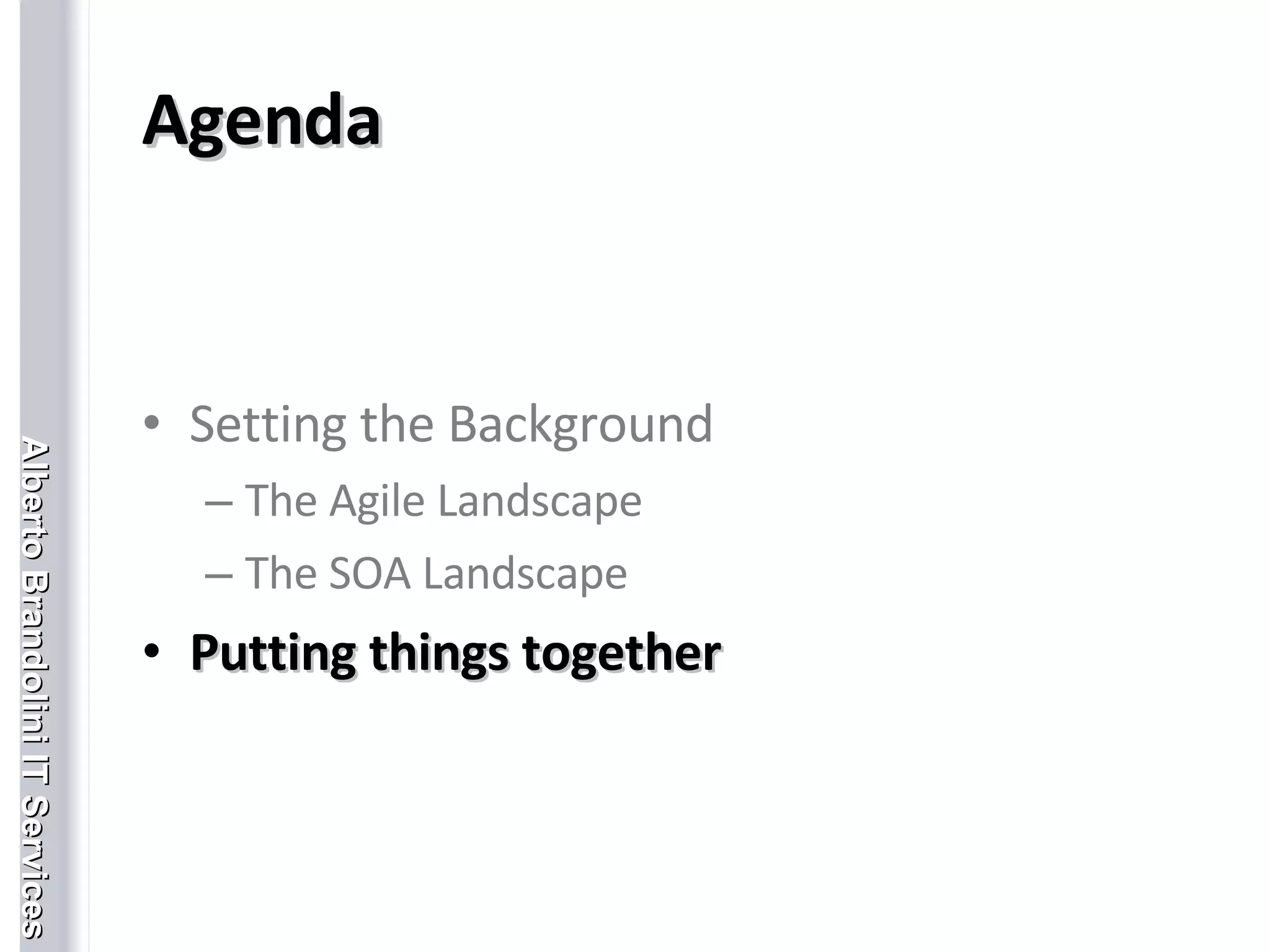 Agenda Setting the Background The Agile Landscape The SOA Landscape Putting things together 