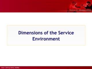 Slide © 2010 by RAHUL SHARMA
Dimensions of the Service
Environment
 