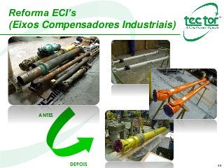Reforma ECI’s
(Eixos Compensadores Industriais)
48
ANTES
DEPOIS
 