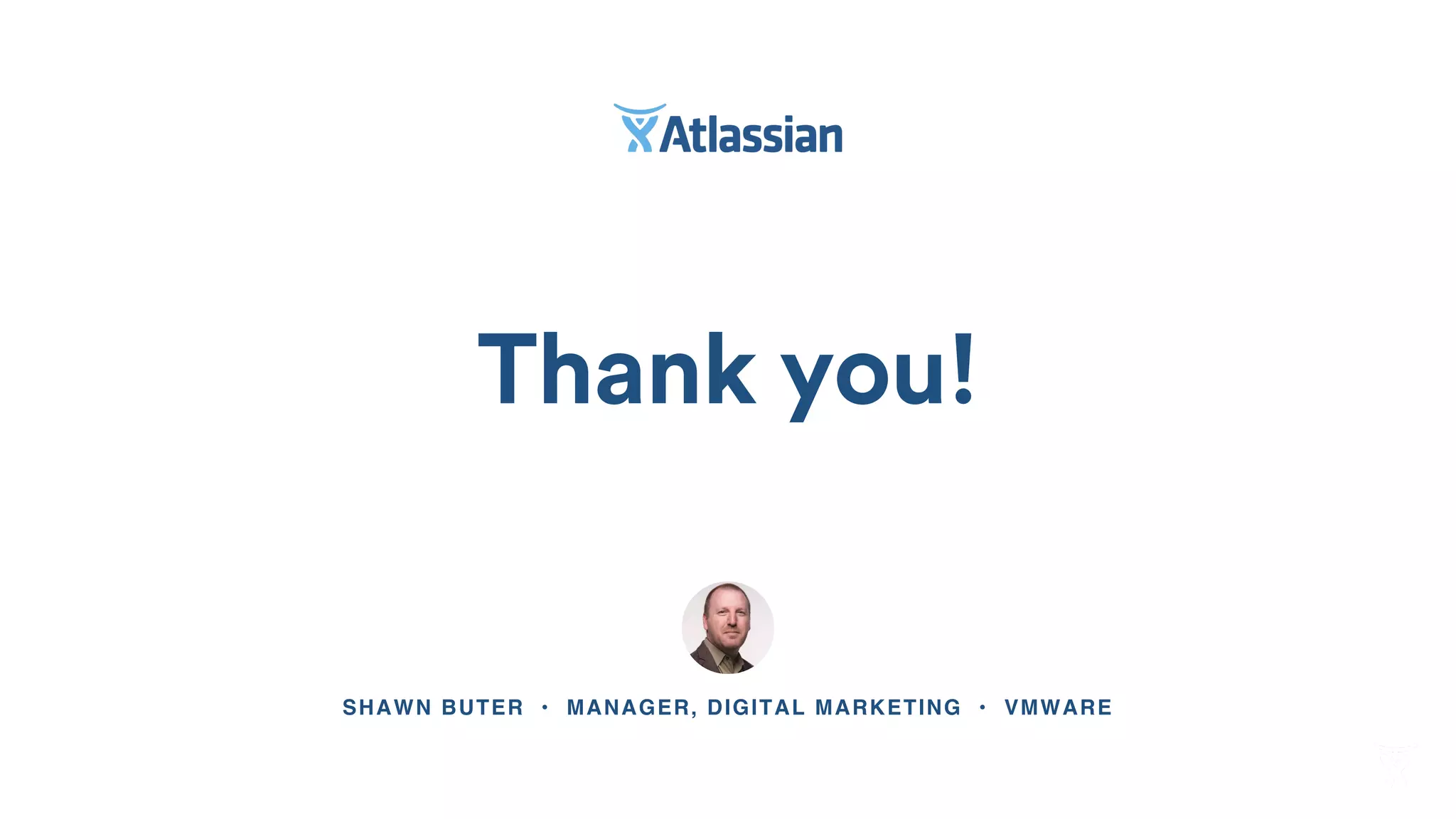 Thank you!
SHAWN BUTER • MANAGER, DIGITAL MARKETING • VMWARE
 
