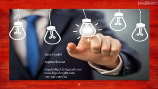 Thanks
Have Doubt?
Approach us at
Legaldelight21@gmail.com
www.legaldelight.com
+91-9311017074
13
 