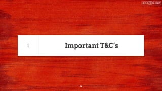 Important T&C’s
1
4
 
