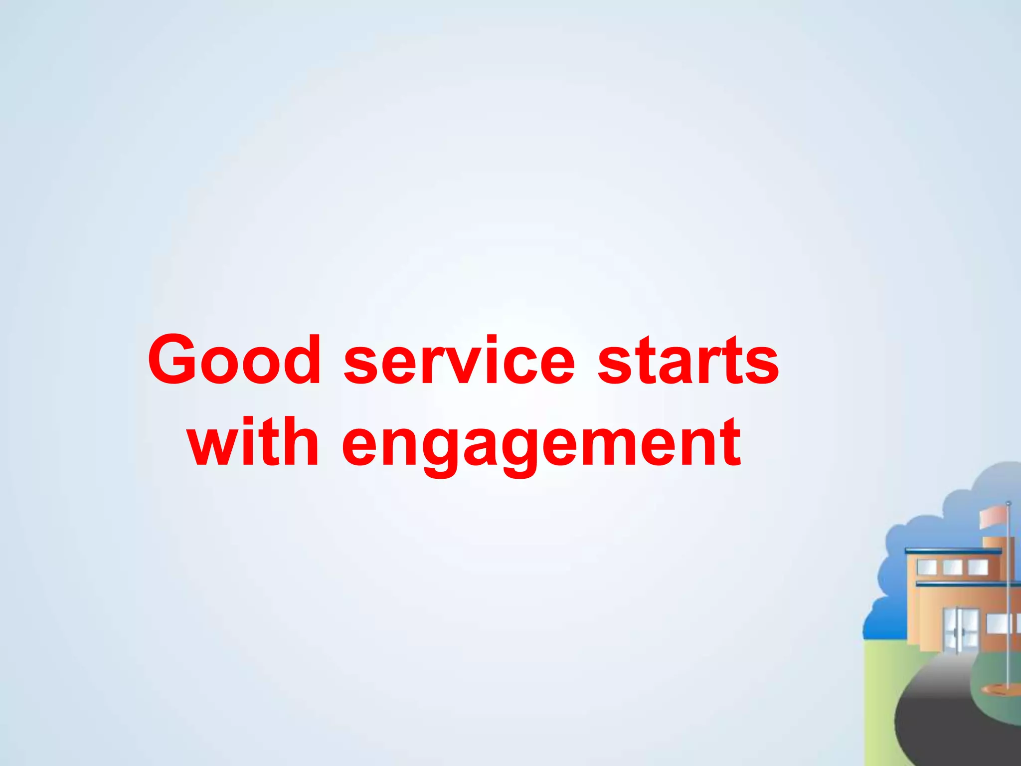 Good service starts with engagement