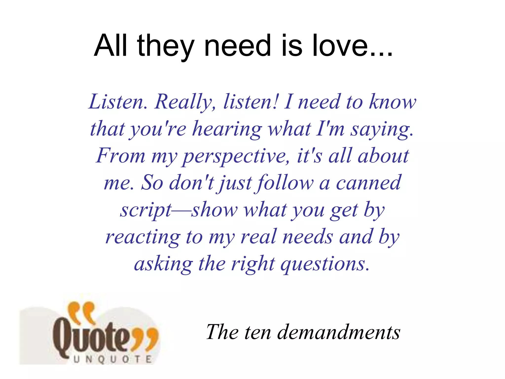 But I said I cared. And I yelled it too. A lot. Watch this customer interaction. Staff asks guest if help needed. Guest asks for help. Staff makes suggestions. Guest offers gift. What could be wrong with that?Do you have them at hello?