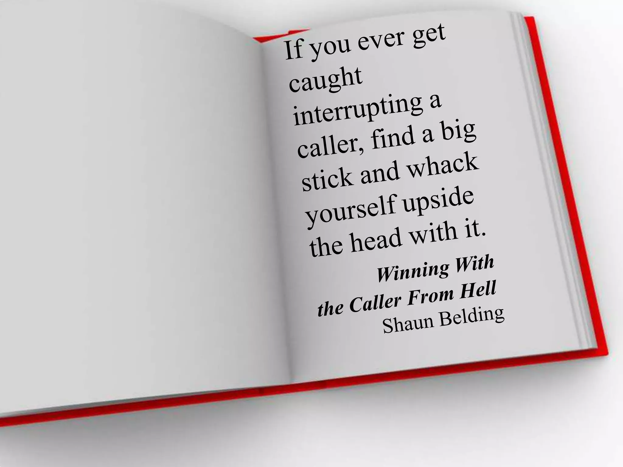 I am now transferring you to limbo...Quick tip: Stay with your callerWhen you transfer, tell them so/ask for permission