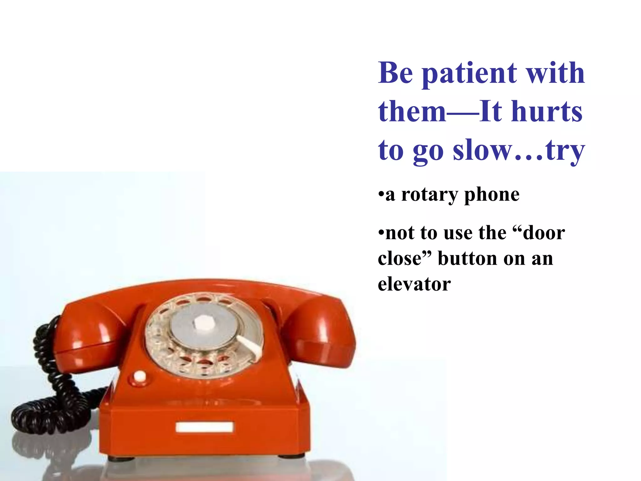 0 for no Do you think people are more rude and discourteous than they used to be? Do you expect the people around you to speed up to your pace rather than you slowing down to theirs? Do you feel hurried and rushed every day, always busy yet always behind, with no real relief in sight?Do you complain when service is bad but say nothing when it's good? Do you get riled having to wait in slow lines, fill out time-consuming forms, or endure inconvenient service systems?Do you feel "time impoverished" as if there's never enough of it? Do you wake up tired and go to bed wired, or have difficulty sleeping? Are you expected to always satisfy your customers even though management doesn't necessarily support your effortsAre you so busy that you skip or hurry through meals, and have trouble finding time to exercise or have fun? Is it almost as difficult to deal with your manager or work colleagues as it is cranky customers? Do you have them at hello?