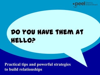 Do you have them at hello? Practical tips and powerful strategies to build relationships 