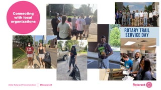 2022 Rotaract Preconvention #Rotaract22
Connecting
with local
organizations
 