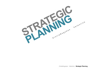 STRATEGIC PLANNING CintiaDogukan   Valentino CintiaDogukan   Valentino   Strategic Planning 