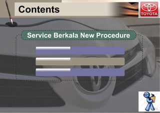 Contents
Service Berkala New Procedure
 