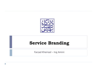 Service Branding
Farzad Kheiriasl – Iraj Amini
 