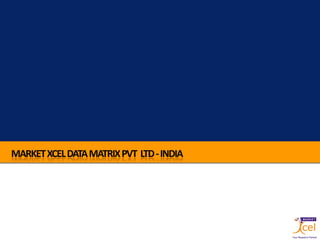MARKET XCEL DATA MATRIX PVT LTD - INDIA
 